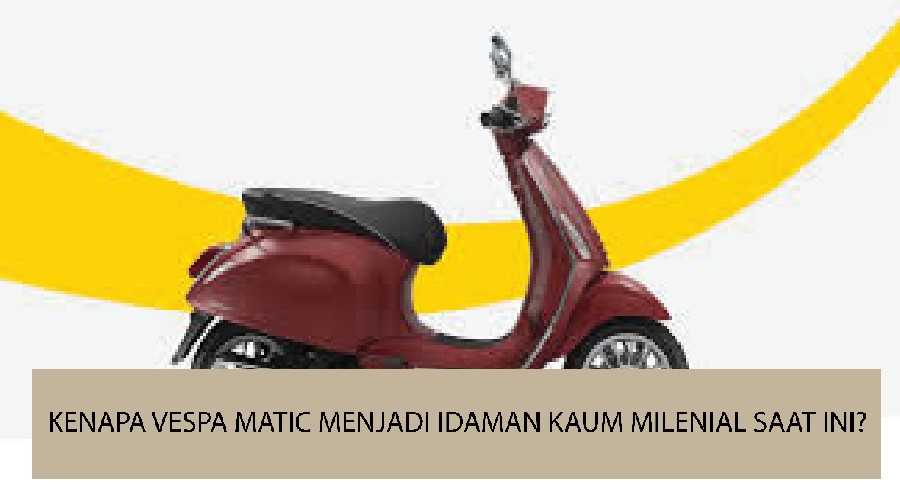 OPINI BIKERS: Alasan Vespa Jadi Idaman Milenial
